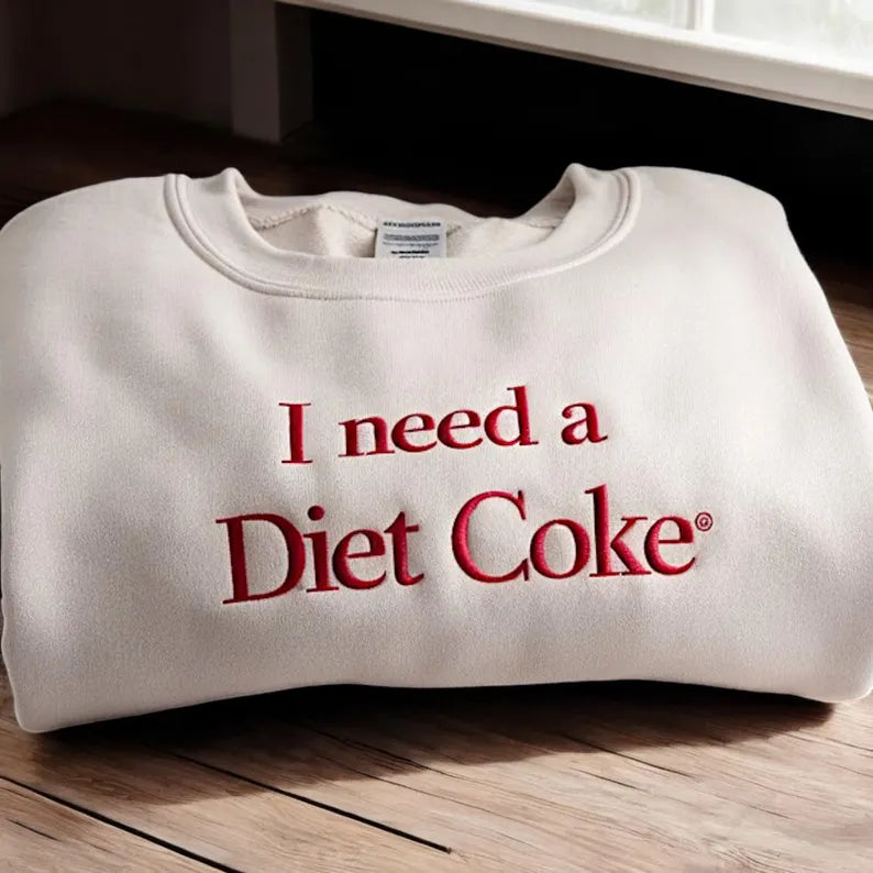 Embroidered I Need A Diet Coke Sweatshirt