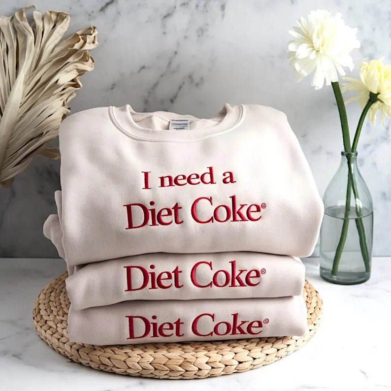 Embroidered I Need A Diet Coke Sweatshirt