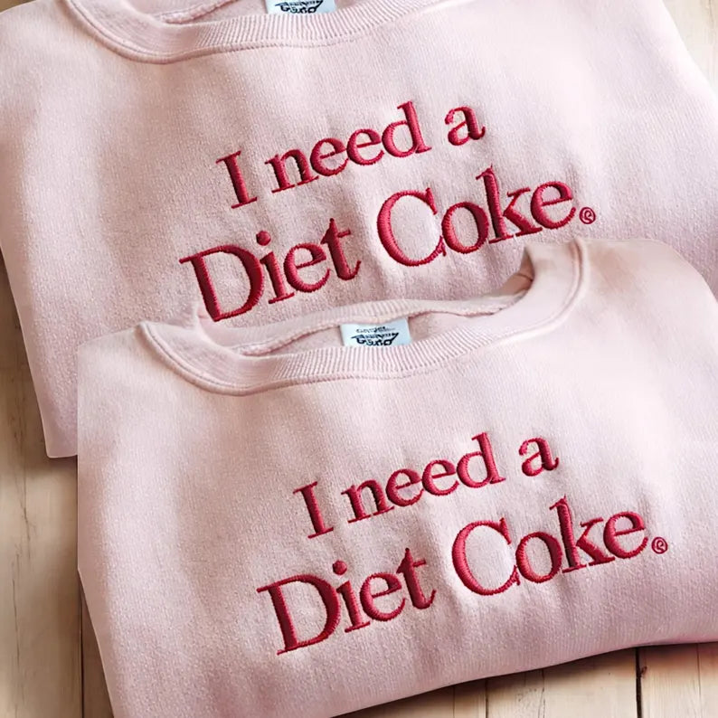 Embroidered I Need A Diet Coke Sweatshirt